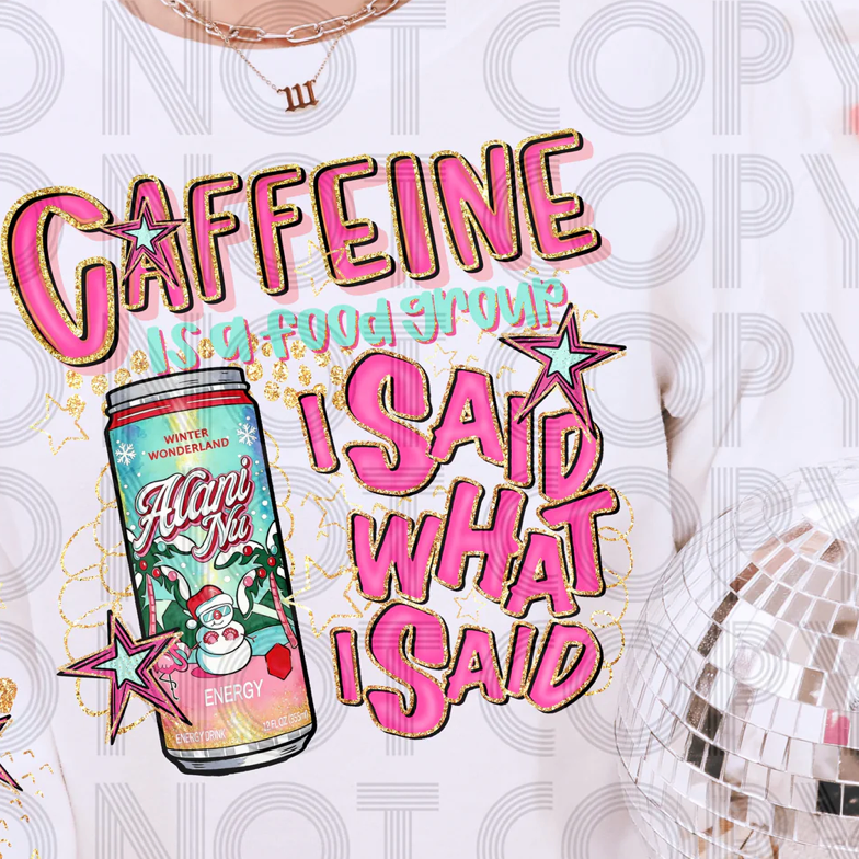 Caffeine Is A Food Group I Said What I Said Alani