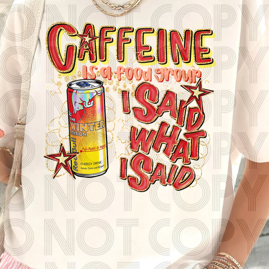 Caffeine Is A Food Group I Said What I Said RB