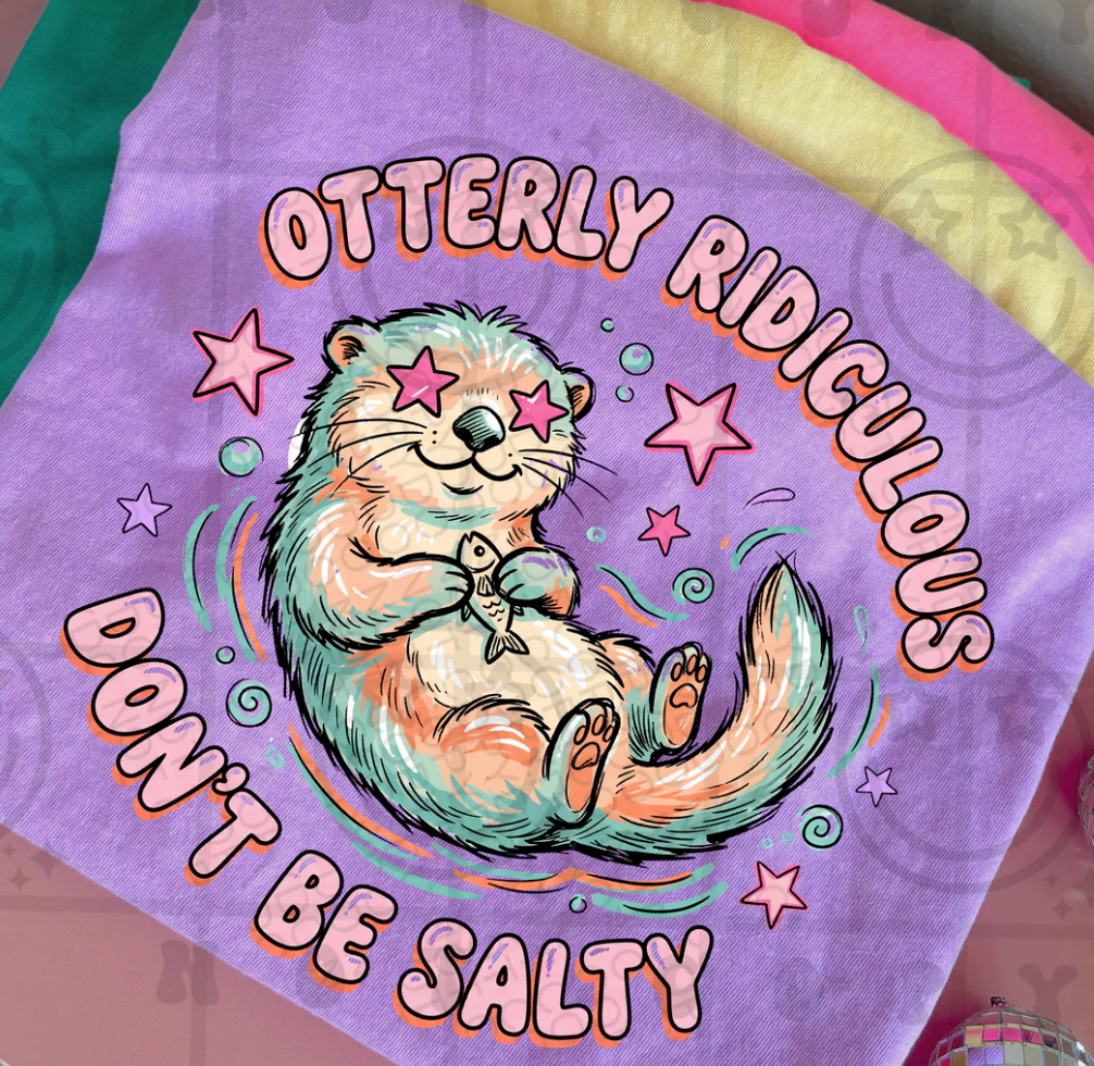 Otterly Ridiculous Don't Be Salty