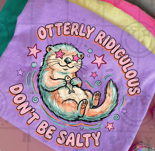 Otterly Ridiculous Don't Be Salty
