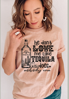 He Don't Love Me Like Tequila Does Nobody Can